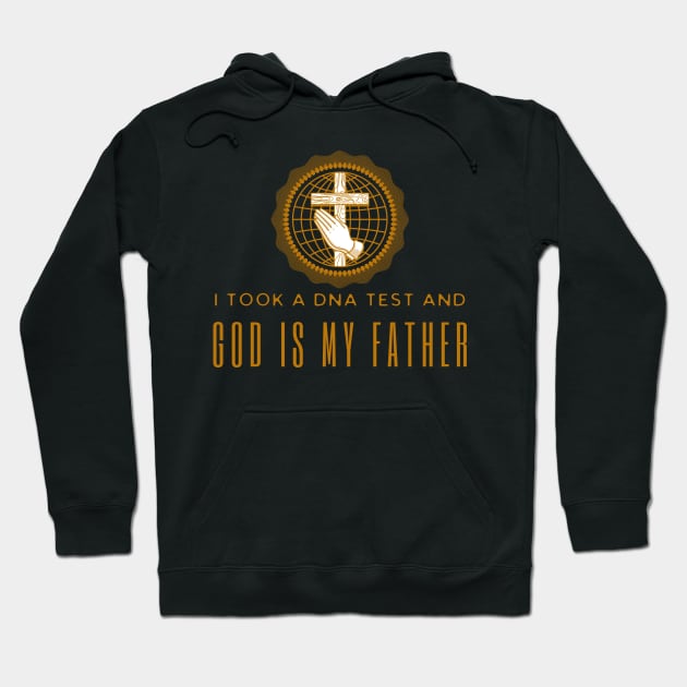 I Took A Dna Test And God Is My Father Hoodie by HobbyAndArt